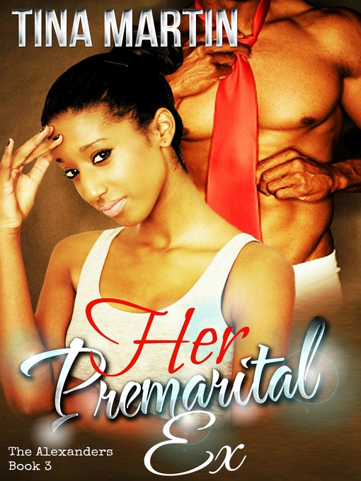 Title details for Her Premarital Ex (The Alexanders Book 3) by Tina Martin - Available